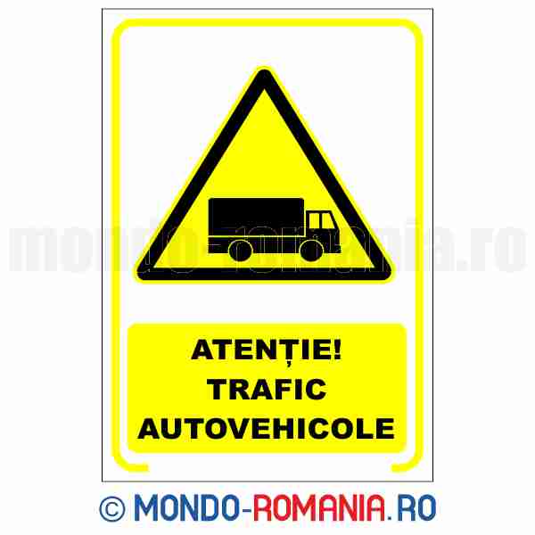 ATENTIE! TRAFIC AUTOVEHICOLE - indicator de securitate de avertizare pentru protectia muncii